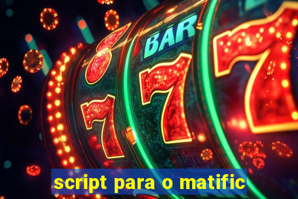 script para o matific